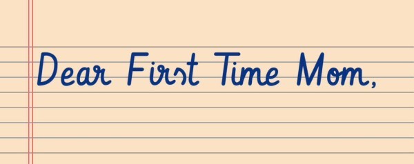 Letter to a first time mom