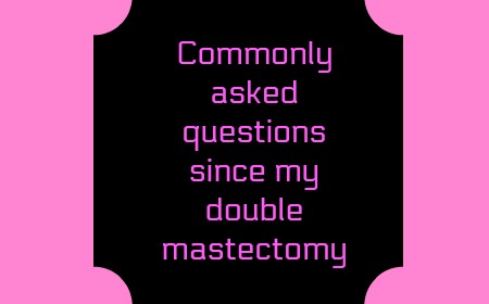 Common questions double mastectomy